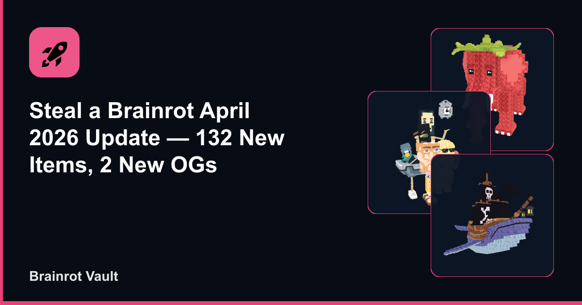 Steal a Brainrot April 2026 Update — 132 New Items, 2 New OGs