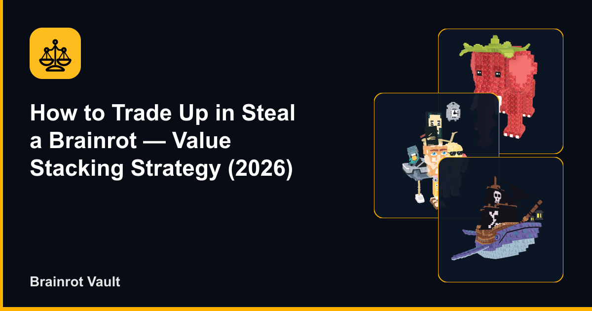 How to Trade Up in Steal a Brainrot — Value Stacking Strategy (2026)