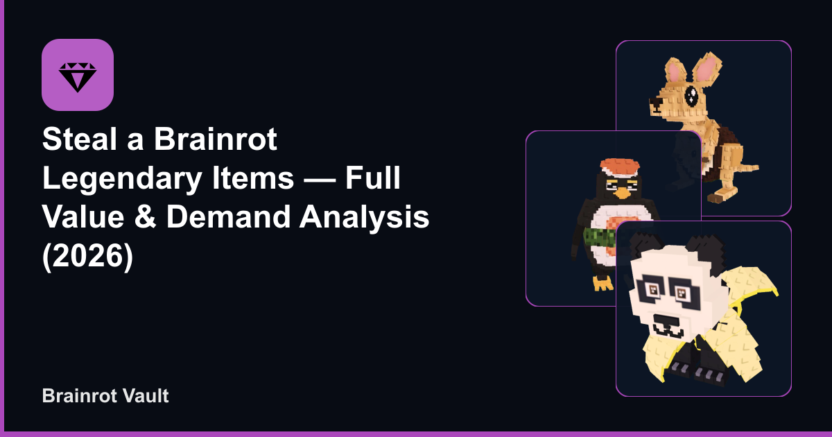Steal a Brainrot Legendary Items — Full Value & Demand Analysis (2026)