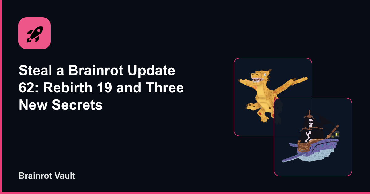 Steal a Brainrot Update 62: Rebirth 19 and Two New Secrets