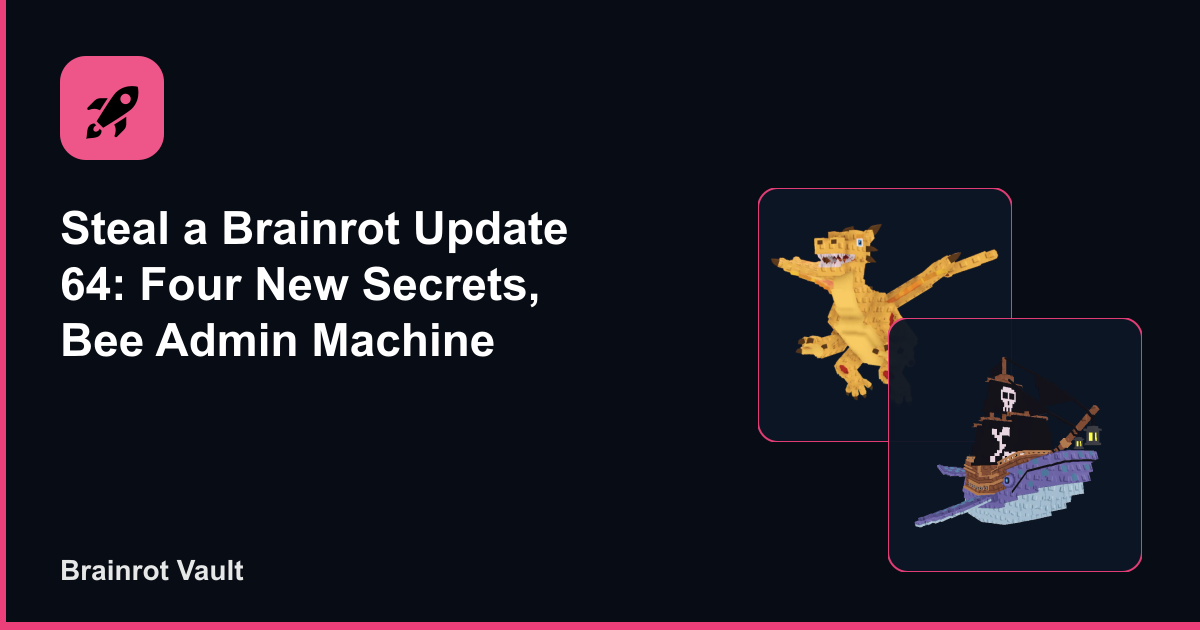 Steal a Brainrot Update 64: Four New Secrets, Bee Admin Machine
