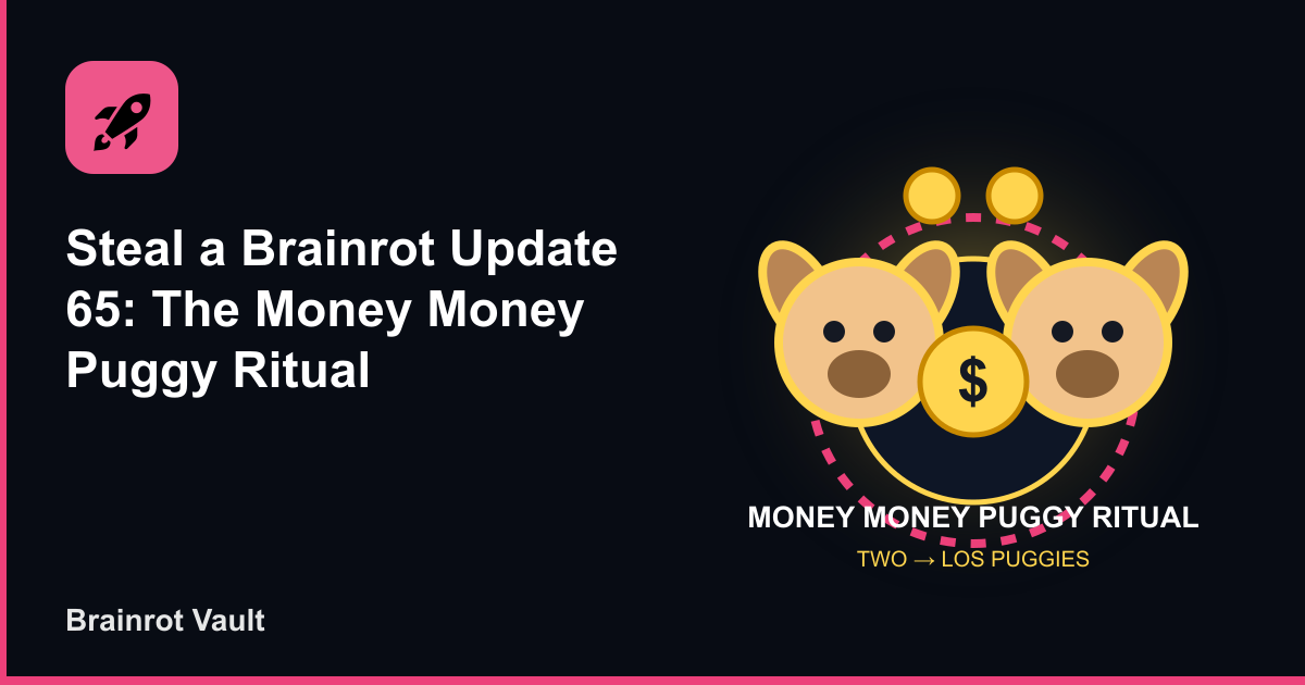 Steal a Brainrot Update 65: The Money Money Puggy Ritual